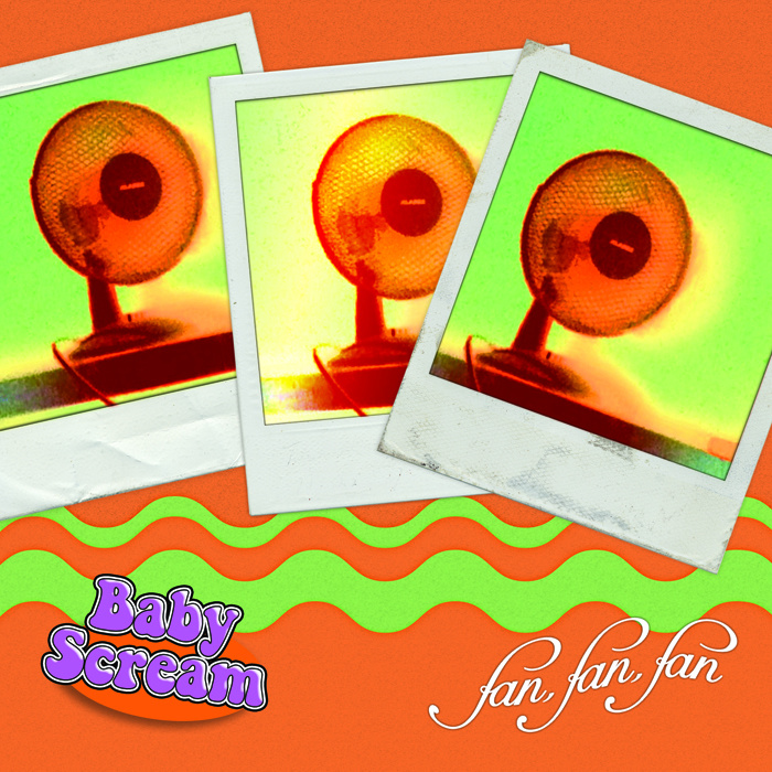 Baby Scream – Fan, Fan, Fan (2015 – Autoproduit)